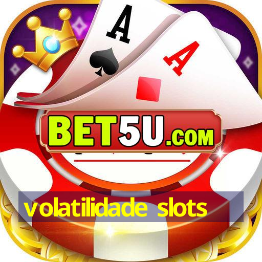 volatilidade slots